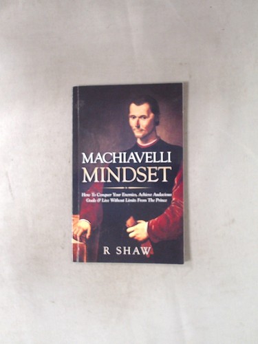 Machiavelli mindset shaw r - mindset,,